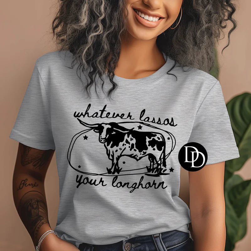 Whatever Lassos Your Longhorn (Black Ink)