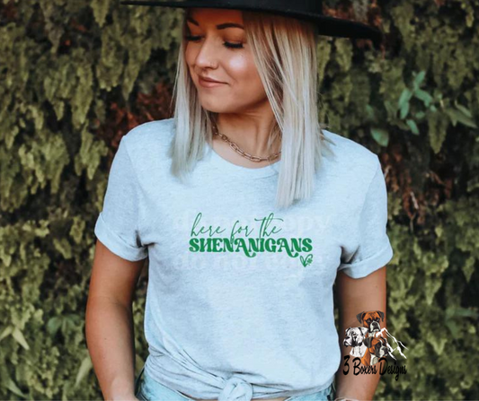 Here for the Shenanigans [Green Ink]