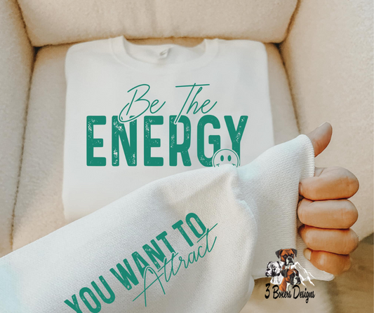 Be the energy you want to attract